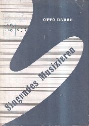 Daube,Otto  Singendes Musizieren 