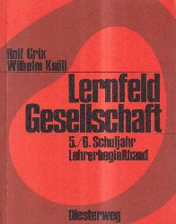 Grix,Rolf und Wilhelm Knll  Lernfeld Gesellschaft 5./6.Schuljahr 