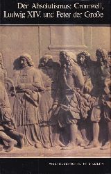 Schaeffner,Claude (Hsg.)  Der Absolutismus: Cromwell, Ludwig XIV. und Peter der Groe 