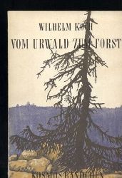Koch,Wilhelm  Vom Urwald zum Forst 
