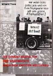 Treue,Wilhelm  Die Demontagepolitik der Westmchte nach dem Zweiten Weltkrieg 