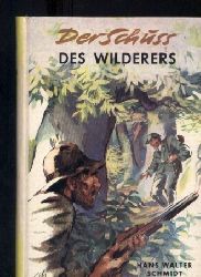 Schmidt,Hans Walter  Der Schu des Wilderers 
