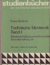 Bystron,Klaus  Technische Elektronik I - Diodenschaltungen und analoge Grund 