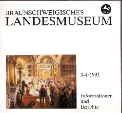 Braunschweigisches Landesmuseum  Informationen und Berichte 3-4 / 1993 (1 Heft) 