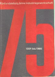 Deutscher Metallarbeiter-Verband (Hsg.)  Fnfundsiebzig Jahre Industriegewerkschaft 1891 bis 1966 