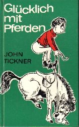 Tickner,John  Glcklich mit Pferden 