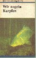 Oeser,Klaus-Dieter  Wir angeln Karpfen (Bibliothek des Angelsports) 