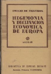 Martinez,Emilio de Figueroa  Hegemonia y Declinacion Economica de Europa 
