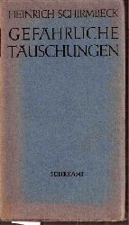 Schirmbeck,Heinrich  Gefhrliche Tuschungen 