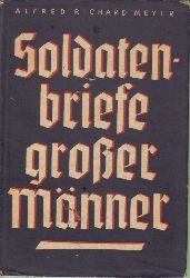Meyer,Alfred Richard  Soldatenbriefe groer Mnner 