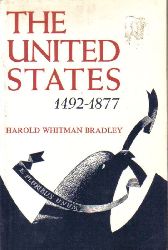 Bradley,Harold Whitman  The United States 1492-1877 
