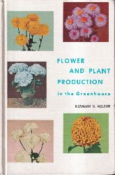 Nelson,Kennard S.  Flower and Plant Produktion in the Greenhouse 