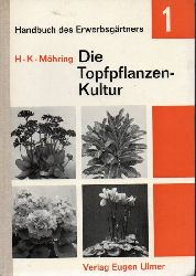 Mhring,Hans Karl  Die Topfpflanzenkultur in der Erwerbsgrtnerei 