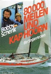 Schenk,Bobby  80 000 Meilen und Kap Hoorn 