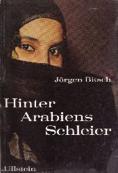 Bitsch,Jörgen  Hinter Arabiens Schleier 