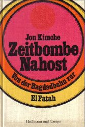 Kimche,Jon  Zeitbombe Nahost. Von der Bagdadbahn zur El Fatah 