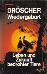 Drscher, Vitus B.  Wiedergeburt - Leben und Zukunft bedrohter Tiere 