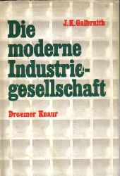 Galbraith,John Kenneth  Die moderne Industriegesellschaft 