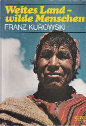 Kurowski,Franz  Weites Land - wilde Menschen 