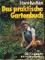Koehler,Horst  Das praktische Gartenbuch 