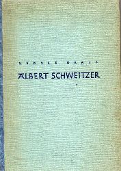 Grabs,Rudolf  Albert Schweitzer.Ein Leben im Dienste der sittlichen Tat 