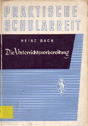 Bach,Heinz  Die Unterrichtsvorbereitung 