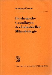 Fritsche,Wolfgang  Biochemische Grundlagen der Industriellen Mikrobiologie 