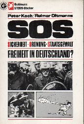 Koch,Peter+Reimar Oltmanns  SOS Sicherheit Ordnung Staatsgewalt. Freiheit in Deutschland? 