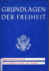 US-Informationsdienst Bad Godesberg (Hsg.)  Grundlagen der Freiheit.Bedeutende Dokumente der Vereinigten Staaten 