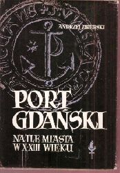 Zbierski,Andrzej  Port Gdanski na tle Miasta W X-XIII Wieku 