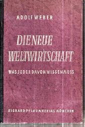 Weber,Adolf  Die Neue Weltwirtschaft 