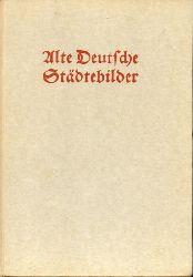 Bruhn,W. und R.Oehme  Alte deutsche Stdtebilder 