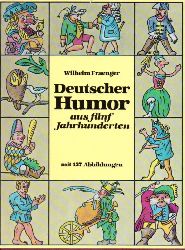 Fraenger,Wilhelm  Deutscher Humor aus fünf Jahrhunderten 