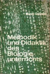 Siedentopf,Werner  Methodik und Didaktik des Biologieunterrichts 