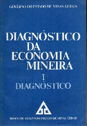 Governo do Estado de Minas Gerais  Diagnostivo da Economia Mineira Tomo I a Tomo VI (7 Bnde) 