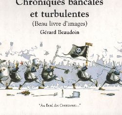 Beaudoin,Gerard  Chroniques bancales et turbulentes (Beau livre d