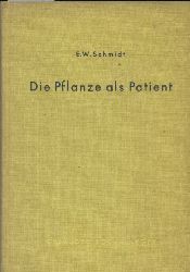 Schmidt,E.W.  Die Pflanze als Patient 