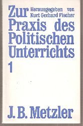 Fischer,Gerhard Kurt  Zur Praxis des politischen Unterrichts 1 