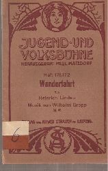 Lindau,Heinrich  Wanderfahrt - Knabenspiel in 3 Aufzgen mit Musik von Wilhelm Gropp 