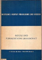 Deutsches Institut fr Bildung und Wissen  Schule und pluralistische Gesellschaft 