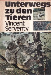 Serventy,Vincent  Unterwegs zu den Tieren 