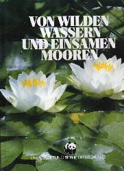 WWF-Deutschland (Hrsg.)  Von wilden Wassern und einsamen Mooren 