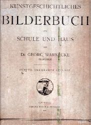 Warnecke,Georg  Kunstgeschichtliches Bilderbuch fr Schule und Haus 