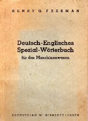 Freeman,Henry G.  Deutsch-englisches Spezial-Wrterbuch fr das Maschinenwesen mit 