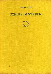 Kade,Franz  Schule im Werden.Bonn(F.Dmmler)1956.184 S.m.63 Abb.im Text u.auf 30 T 