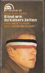 Stefan,Klaus-Dieter  Blind wie zu Kaisers Zeiten 