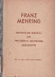 Mehring,Franz  Historische Aufstze zur Preussisch-Deutschen Geschichte 