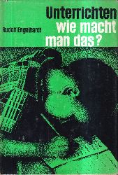 Engelhardt,Rudolf  Unterrichten-wie macht man das? 5.unvernd.A.1964.,Neue deutsche 