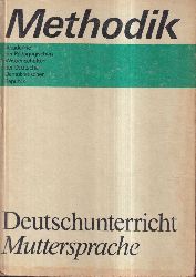 Methodik Deutschunterricht Muttersprache  Ausgearbeitet von einem Autorenkollektiv.Leitung Wilfried Btow. 