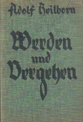 Heilborn,Adolf  Werden und Vergehen 